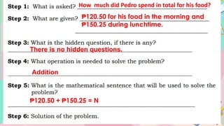 How much did Pedro spend in total for his food?
₱120.50 for his food in the morning and
₱150.25 during lunchtime.
There is no hidden questions.
Addition
₱120.50 + ₱150.25 = N
 