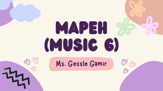 mapeh
(music 6)
 
