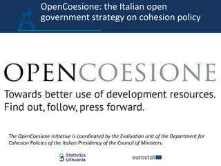 OpenCoesione: the Italian open
government strategy on cohesion policy
The OpenCoesione initiative is coordinated by the Ev...