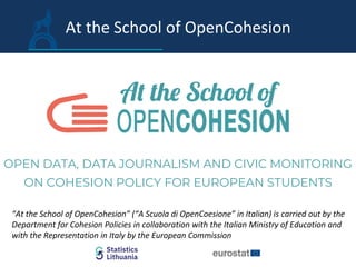 At the School of OpenCohesion
OPEN DATA, DATA JOURNALISM AND CIVIC MONITORING
ON COHESION POLICY FOR EUROPEAN STUDENTS
“At...