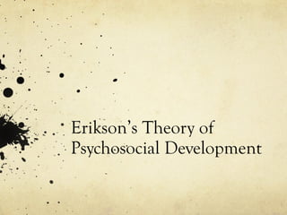 Erikson’s Theory of Psychosocial Development 