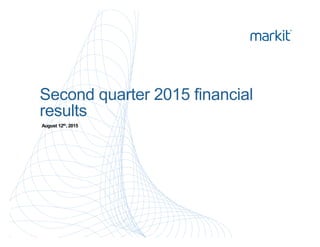 Second quarter 2015 financial
results
August 12th, 2015
 