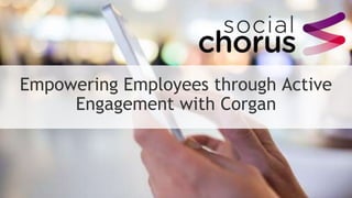 Empowering Employees through Active
Engagement with Corgan
 