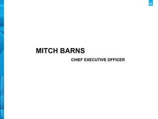 Copyright©2017TheNielsenCompany.Confidentialandproprietary.
MITCH BARNS
CHIEF EXECUTIVE OFFICER
 