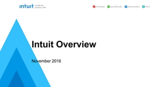 Intuit Overview
November 2016
 