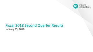 Fiscal 2018 Second Quarter Results
January 25, 2018
 