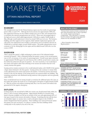 OTTAWA INDUSTRIAL REPORT
                                                                                                                                              2Q09


ECONOMY                                                                                               BEAT ON THE STREET
The unemployment rate for the Ottawa-Gatineau region rose four tenths of a percentage
                                                                                                      “Interest from tenants remains consistent, as
point in May to reach 5.9%. Although the local economy lost approximately 3,800 jobs,                 does their frustration due to lack of product.
this employment decrease was the smallest number seen year-to-date, and unemployment                  As a result, tenants are having to
is well below the national unemployment rate of 8.4%. There were encouraging signs in                 compromise. This will lead to a constant
the high-tech sector, which added approximately 1,500 jobs to employ 54,600 people in                 level of velocity throughout the industrial
May, although overall employment is down by around 7,000 year-over-year. The business,                market for the remainder of 2009.”
building, and other support services segment, which includes employment agencies and
call centres, has experienced some troubles as well and has seen its workforce decrease by            – Peter Earwaker, Senior Sales
10,000 jobs to currently employ around 18,600 workers. The public administration sector               Representative
continues to be the shining light for the region and has added around 5,000 jobs over the

                                                                                                      ECONOMIC INDICATORS
course of 2009.

                                                                                                                                    2007      2008    2009F
OVERVIEW                                                                                              GDP Growth                    2.6%     1.2%     0.2%
After a strong first quarter, a slight weakening in certain areas of the industrial market            CPI Growth                    1.9%     2.2%     0.5%
                                                                                                      Unemployment                  5.2%     4.8%     5.8%
occurred this quarter. After a substantial decline last quarter, vacancy in the second quarter

                                                                                                      Employment                    1.3%     2.8%     -0.4%
rose to 4.4%, an increase of six tenths of a percentage point. Overall vacant space increased
                                                                                                      Growth
to approximately 991,000 square feet (sf); however, this is still the second lowest vacancy rate

                                                                                                      Source: Conference Board of Canada
the market has achieved in the past six quarters. In a rare occurrence, it was weakening in
the eastern sub-markets rather than softening in the western sub-markets that led to the
vacancy increase this quarter.                                                                        MARKET FORECAST
                                                                                                      LEASING ACTIVITY should remain
                                                                                                      consistent throughout the second half
Leasing activity remains consistent in the overall industrial market, with 142,000 sf this quarter,

                                                                                                      of 2009.
a figure almost identical to the first quarter. Leasing activity also continues to remain fairly
evenly split between the eastern and western sub-markets. In both the western and eastern
                                                                                                      DIRECT ABSORPTION headed into
                                                                                                      negative territory this quarter and will
sections of the city the majority of the leasing activity was centered within one building. The

                                                                                                      most likely remain there in the second
remaining transactions were distributed among numerous other properties and were generally
                                                                                                      half of 2009 as up to 200,000 sf is
under 5,000 sf.
Since overall demand was not strong enough to counteract the additional space that came on            forecasted to come on the market.
the market this quarter the result was an overall negative absorption of approximately 69,000         CONSTRUCTION continues on two
                                                                                                      properties, due to be delivered next
                                                                                                      quarter and in early 2010.
sf. With the western sub-markets remaining fairly flat, it was the eastern sub-markets that
generated all of the negative absorption.


OUTLOOK
Looking ahead to the second half of 2009, the vacancy rate should remain fairly stable, but           OVERALL RENT VS. VACANCY RATE
                                                                                                                             Rent          Vac ancy
                                                                                                                $8                                      8%
there is a risk of vacancy ticking upwards. Approximately 80,000 sf is currently being
listed to become available over the last six months of the year, with approximately 80% of
that space located in the western sub-market of Kanata. Something else that will also have                      $7                                      6%
                                                                                                       psf/yr




an immediate impact on vacancy rates as well as absorption figures is the 133,000 sf
former Hospital Linen Services premises. These buildings were removed from the market                           $6                                      4%

                                                                                                                $5                                      2%
last quarter, but were not leased. It is almost a certainty that these buildings will be
coming back on the market by the end of the year.
                                                                                                                $4                                      0%
                                                                                                                     1Q08 2Q08 3Q08 4Q08 1Q09 2Q09



OTTAWA INDUSTRIAL REPORT 2Q09                                                                                                                           1
 