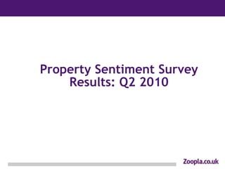 Property Sentiment Survey
    Results: Q2 2010
 