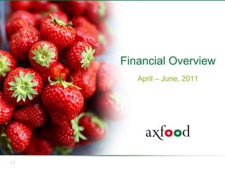 Financial Overview
        April – June, 2011




11
 