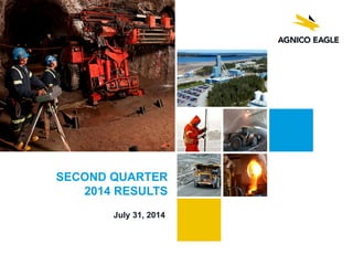 SECOND QUARTER
2014 RESULTS
July 31, 2014
 