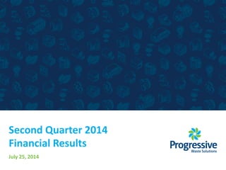 Second Quarter 2014
Financial Results
July 25, 2014
 