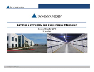 www.ironmountain.com
Earnings Commentary and Supplemental Information
Second Quarter 2016
Unaudited
 