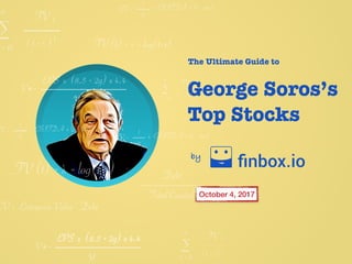 The Ultimate Guide to
George Soros’s
Top Stocks
by
October 4, 2017
x
 