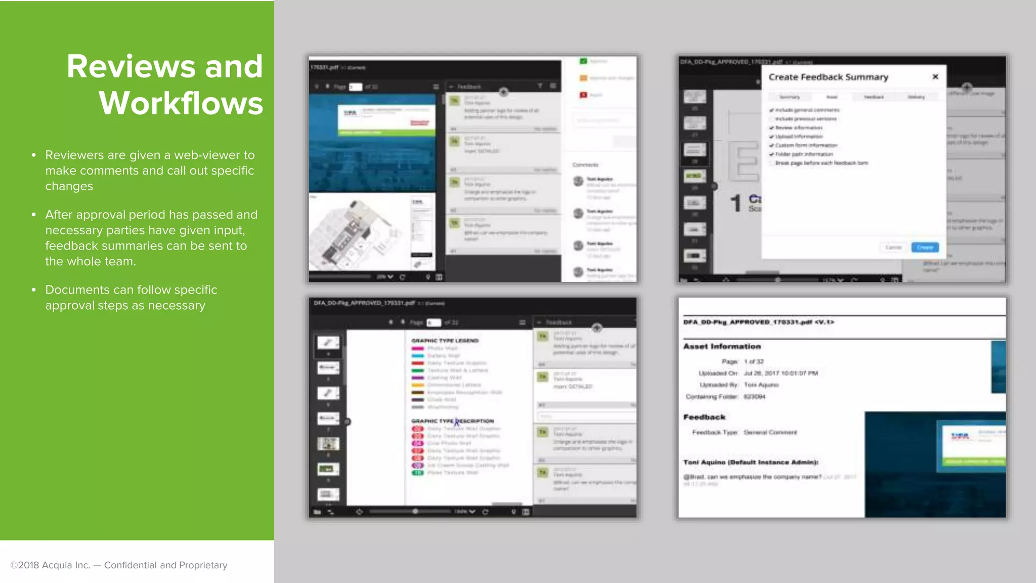 ©2018 Acquia Inc. — Confidential and Proprietary
Reviews and
Workflows
• Reviewers are given a web-viewer to
make comments and call out specific
changes
• After approval period has passed and
necessary parties have given input,
feedback summaries can be sent to
the whole team.
• Documents can follow specific
approval steps as necessary
 