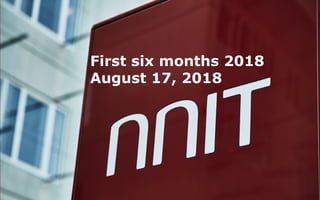 First six months 2018
August 17, 2018
 