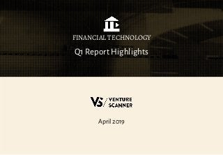 April 2019
Q1 Report Highlights
FINANCIAL TECHNOLOGY
 