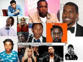 Images of hip hop music artists: (found on Google)
 