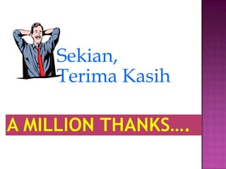 Sekian,
Terima Kasih
 