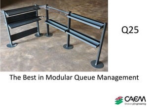 Q25
The Best in Modular Queue Management
 
