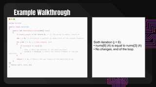 Example Walkthrough
Sixth iteration (j = 6):
• nums[6] (4) is equal to nums[3] (4)
• No changes, end of the loop.
 