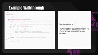 Example Walkthrough
First iteration (j = 1):
• nums[1] (1) is equal to nums[0] (1)
• No changes, move to the next
iteration.
 