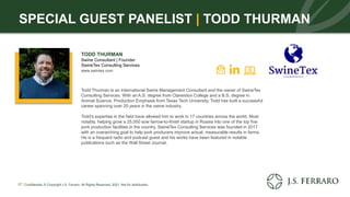 SPECIAL GUEST PANELIST | TODD THURMAN
TODD THURMAN
Swine Consultant | Founder
SwineTex Consulting Services
www.swintex.com...