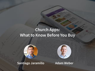 gobluebridge.co
m
Church Apps:
What to Know Before You Buy
Santiago Jaramillo Adam Weber
 