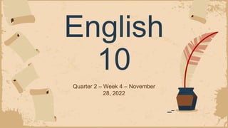 English
10
Quarter 2 – Week 4 – November
28, 2022
 