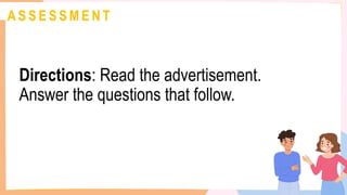 A S S E S S M E N T
Directions: Read the advertisement.
Answer the questions that follow.
 