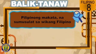 FILIPINO
8
BALIK-TANAW
 