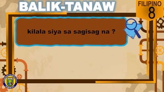 FILIPINO
8
BALIK-TANAW
 