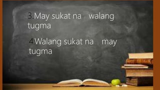 3.May sukat na walang
tugma
4.Walang sukat na may
tugma
 