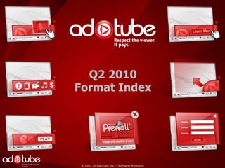 Q2 2010
Format Index




 © 2007-10 AdoTube, Inc. – All Rights Reserved
 