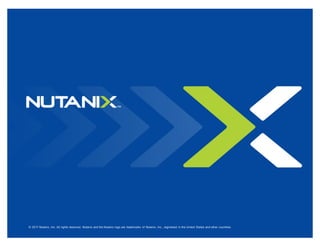 24
© 2017 Nutanix, Inc. All rights reserved. Nutanix and the Nutanix logo are trademarks of Nutanix, Inc., registered in the United States and other countries.
 