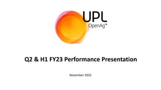 Q2 & H1 FY23 Performance Presentation
November 2022
 
