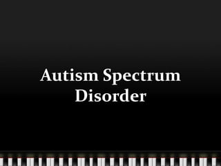 Autism Spectrum Disorder 