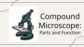 Q2L1 - Compound Microscope - Parts and Functions.pptx