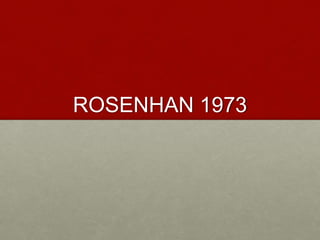 ROSENHAN 1973
 
