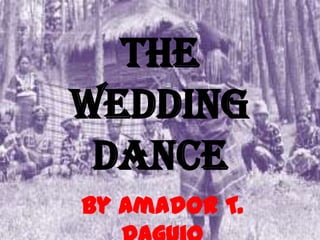 The
Wedding
Dance
By Amador T.
 