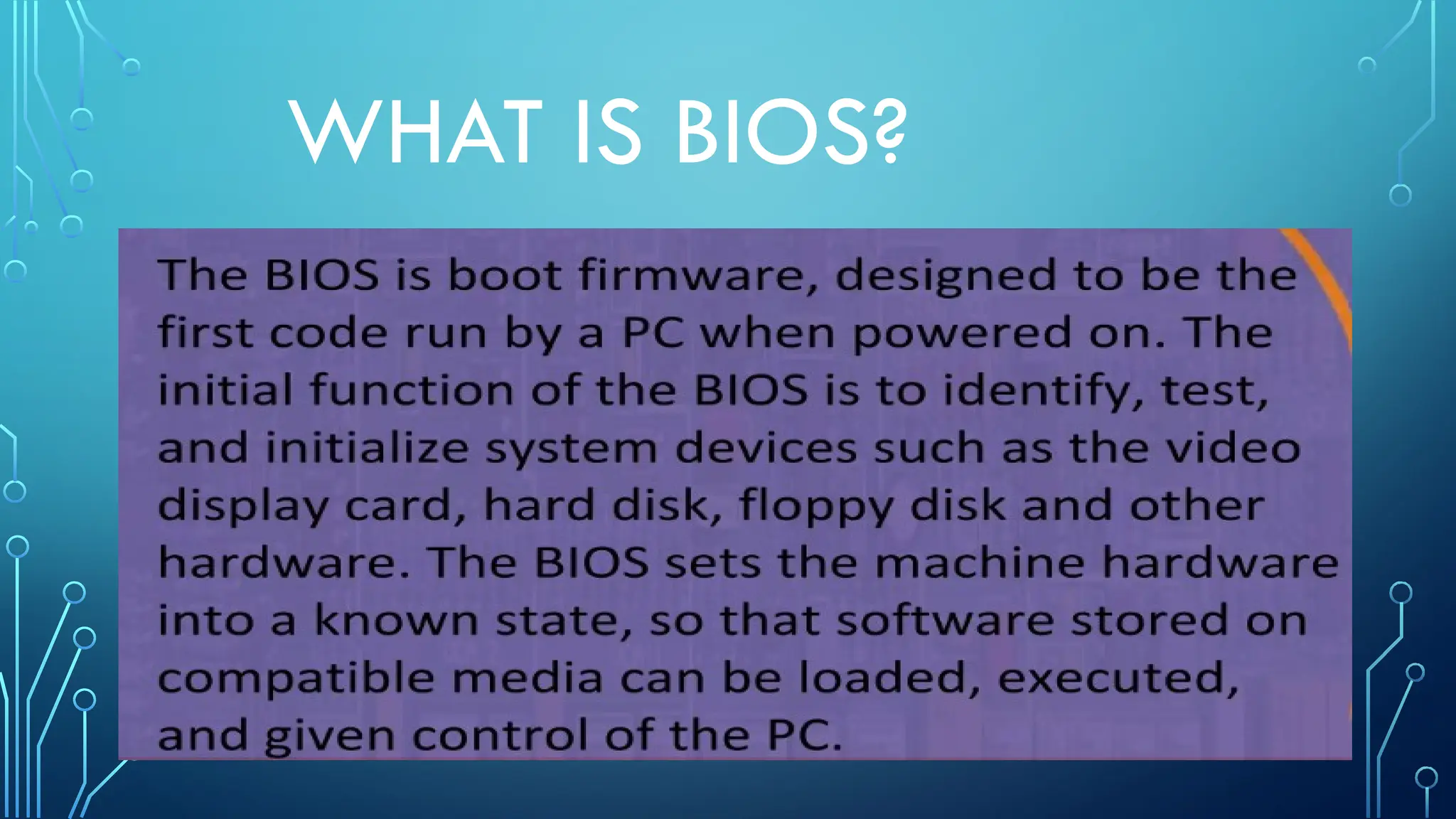 WHAT IS BIOS?
 