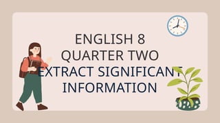 Extract Lessons Revised_G8_Q2_LESSON 4-EXTRACT INFORMATION.pptx