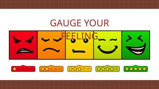 GAUGE YOUR
FEELING
 