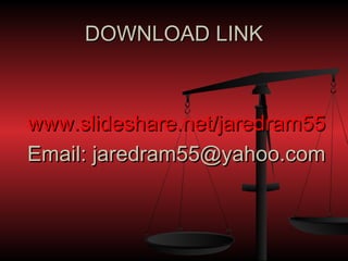 DOWNLOAD LINK



www.slideshare.net/jaredram55
Email: jaredram55@yahoo.com
 