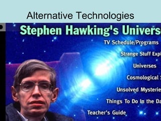Alternative Technologies
 