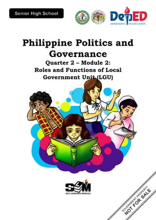 Philippine Politics and
Governance
Quarter 2 – Module 2:
Roles and Functions of Local
Government Unit (LGU)
 