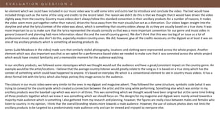 An element which we could have included in our music video was to add some intro and outro text to introduce and conclude the video. The text would have
included things such as the name of the song and credits to the record label. The reason we didn't do this is that we thought that it would have driven the video
slightly away from the country. Country music videos don't always follow this standard convention in their ancillary products for a number of reasons; It makes
the video seem more put together rather than natural, drives the focus away from the main visuals/can act as a distraction. Our videos began straight into the
storyline and what the lyrics/context of the video was about, which is something that country videos always do as they are usually based on a true story. It was
more important to us to make sure that the lyrics represented the visuals correctly as that was a more important convention for our genre and music video in
general (research and planning had more information about this and the overall country genre). We don't think that this was too big of an issue as a lot of
professional music videos also don’t do this, especially modern country ones. We did, however, give all the credits necessary on the digipak so at least it was on
one of my ancillary products which is something all existing products do.
James (Luke Meadows in the video) made sure that similarly styled photography, locations and clothing were represented across the whole project. Another
element which was also important was that as we opted for a performance based video we needed to make sure that it was connoted across the whole project
which would have created familiarity and a memorable moment for the audience watching.
In our ancillary products, we followed some stereotypes which we thought would suit the audience and have a great/consistent impact on the country genre. An
example would be the artist/locations. I believe that the average country listener would greatly relate to the song as it is based on a true story which has the
context of something which could have happened to anyone. It’s based on everyday life which is a conventional element to see in country music videos. It has a
direct formal link with the lyrics which also helps portray this image across to the audience.
The colours in our music video were very similar to the ones in my digipak and magazine advert. They followed the same structure, symbolic code (what it was
trying to convey) for the countryside which created a connection between the artist and the song while performing. Something else which was similar in my
ancillary products was the baseball cap which was worn in all three. This was something which we thought would have been original but at the same time linking
all three products together which we knew it was something which we should focus on. The designs for my magazine and digipak were mainly aimed towards a
majority male audience which is something I also gathered from my research and planning, however, the figures are really close between males and females who
listen to country. In my opinion, I think that the overall branding relates more towards a male audience. However, the use of colours photos does not limit the
ancillary products to be targeted to a predominately male audience only and can be viewed and enjoyed by everyone else.
 