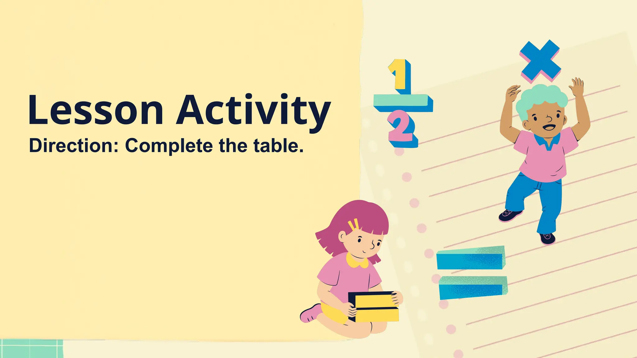 Lesson Activity
Direction: Complete the table.
 
