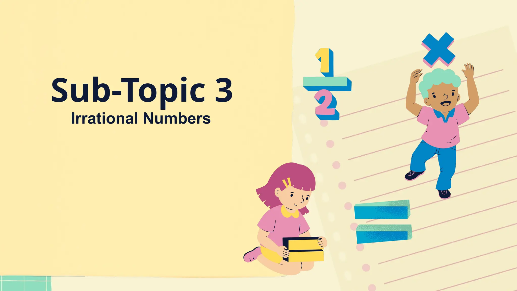 Sub-Topic 3
Irrational Numbers
 