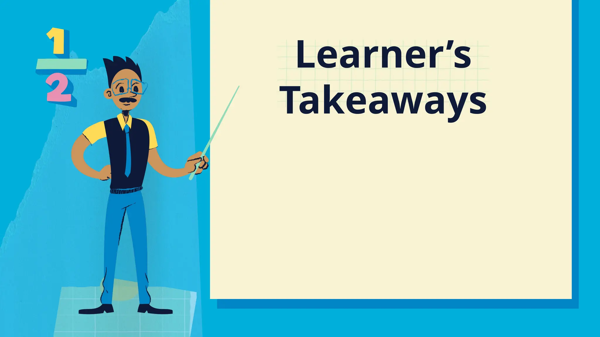 Learner’s
Takeaways
 