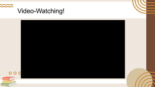 Video-Watching!
 